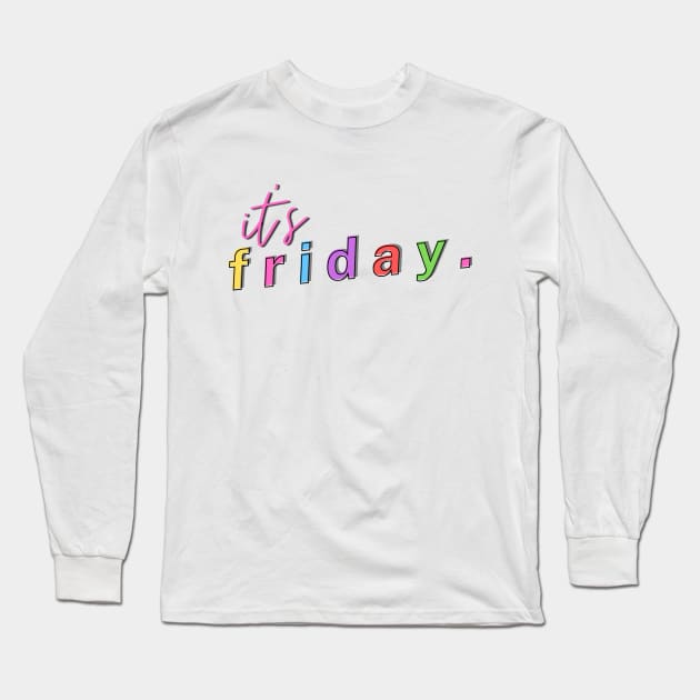 it's Friday! - Weekdays Design Long Sleeve T-Shirt by Moshi Moshi Designs